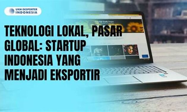 startup-teknologi-lokal-tunjukkan-potensi-besar-di-pasar-global_efd141be2.jpg